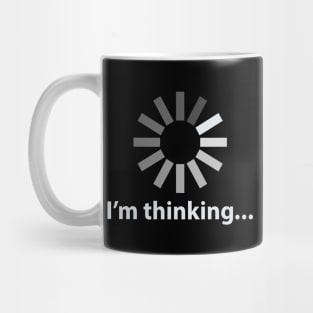 I'm Thinking Mug